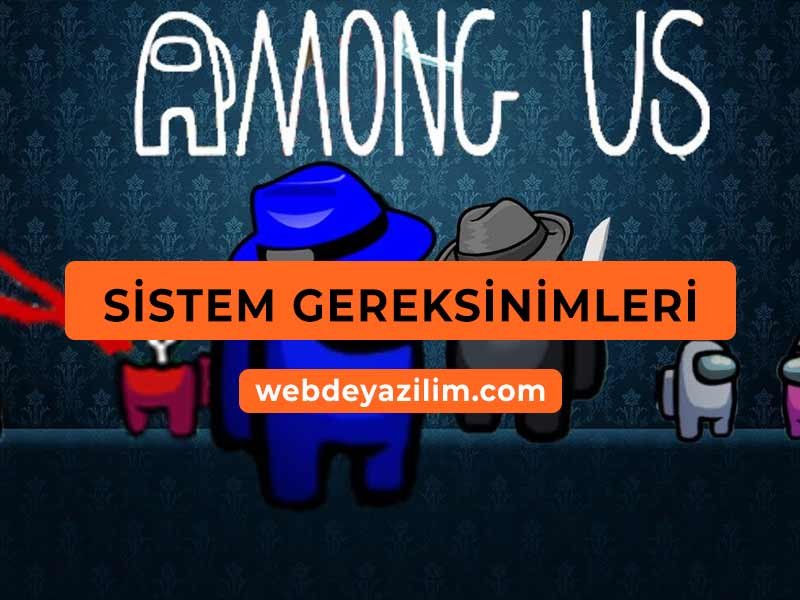 Among Us Sistem Gereksinimleri - Minimum Sistem Gereksinimi