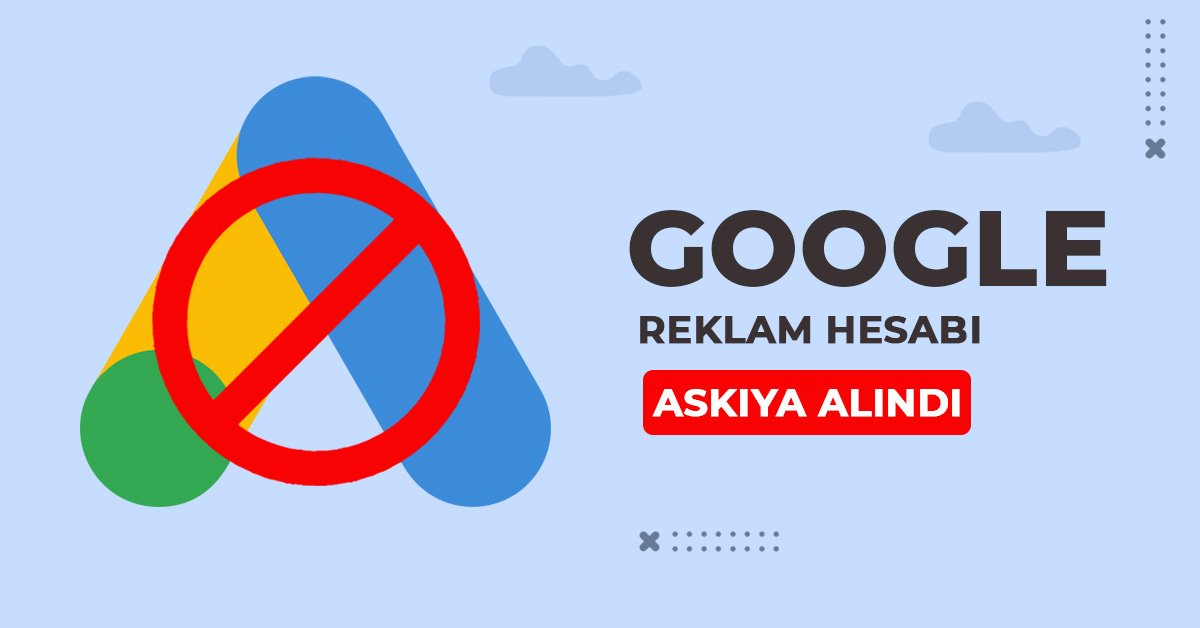 Google hesabı askıya alındı.