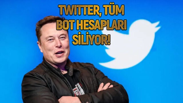 Musk’ın baskısı işe yaradı! Twitter tüm bot hesapları kapatıyor