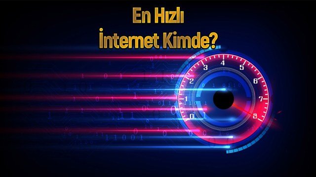 Türkiye’nin en hızlı internet sağlayıcısı belli oldu