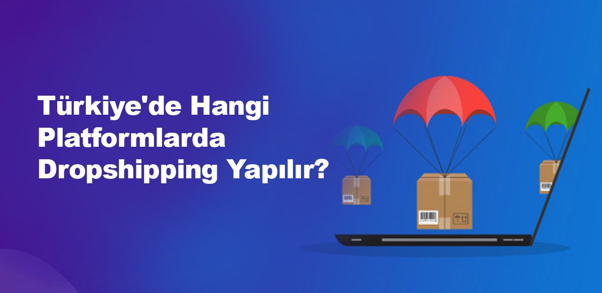 Türkiye'de Hangi Platformlarda Dropshipping Yapılır?