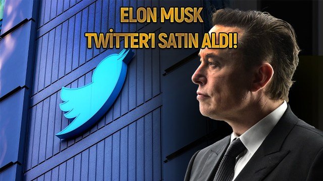 Elon Musk sonunda Twitter’ı satın aldı!